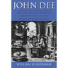 John Dee: The Politics of Reading and Writing in the English Renaissance