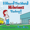 I Heard The Word Hilarious Today!