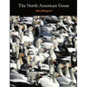 The North American Geese: Their Biology and Behavior