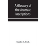 A glossary of the Aramaic Inscriptions