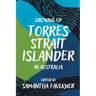 Growing Up Torres Strait Islander in Australia: A Groundbreaking Collection of Torres Strait Islander Voices, Past and Present