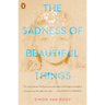The Sadness of Beautiful Things: Stories