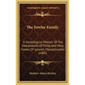 The Fowler Family: A Genealogical Memoir Of The Descendants Of Philip And Mary Fowler, Of Ipswich, Massachusetts (1883)