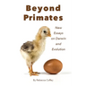 Beyond Primates: New Essays on Darwin and Evolution