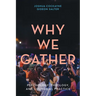 Why We Gather: Psychology, Theology, and Liturgical Practice