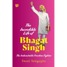 The Incredible Life of Bhagat Singh the Indomitable Freedom Fighter