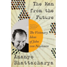 The Man from the Future: The Visionary Ideas of John Von Neumann