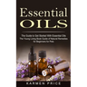 Essential Oils: The Guide to Get Started With Essential Oils (The Young Living Book Guide of Natural Remedies for Beginners for Pets)