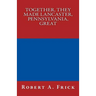 Together, They Made Lancaster, PA, Great