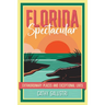Florida Spectacular: Extraordinary Places and Exceptional Lives