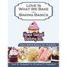 Home Baked Bakery Inc. Presents... Love Is What We Bake: Baking Basics