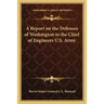A Report on the Defenses of Washington to the Chief of Engineers U.S. Army