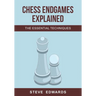 Chess Endgames Explained: The Essential Techniques
