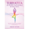 Turiyattita - The Higher Consciousness Beyond Turiya