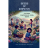 Seeds of Empathy: Fostering Compassion in Young Hearts
