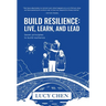 Build Resilience: Live, Learn, and Lead