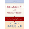 Counseling with Choice Theory: The New Reality Therapy