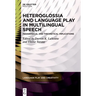 Heteroglossia and Language Play in Multilingual Speech: Pedagogical and Theoretical Implications