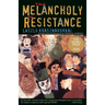 The Melancholy of Resistance