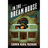 In the Dream House: A Memoir