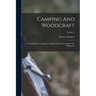 Camping And Woodcraft: A Handbook For Vacation Campers And For Travelers In The Wilderness; Volume 2