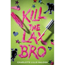 Kill the Lax Bro
