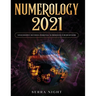 Numerology 2021: Your Destiny Decoded: Personal Numerology For Beginners