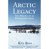 Arctic Legacy: The Making of an Environmentalist