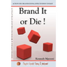 Brand It Or Die: Action for Organizational Effectiveness Toolkit
