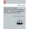 Records of Captain Clapperton's last expedition to Africa ... with the subsequent adventures of the author.