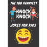 The 100 Funniest Knock-Knock Jokes for Kids: Knock-Knock Jokes for Kids (CUTE BLACK COVER)