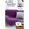 Jumbo Crochet: 6 Stunning Projects