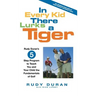 In Every Kid There Lurks a Tiger: Rudy Duran's 5-Step Program to Teach You and Your Child the Fundamentals of Golf