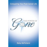The Power of Gone: Conquering Your Post-Cancer Life
