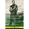 Alone in the Wilderness: One Man's Survival in the Forests and Nature of Maine as a Wild Man of America (Hardcover)
