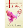 The Metamorphosis of Love
