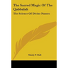 The Sacred Magic Of The Qabbalah: The Science Of Divine Names