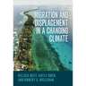 Migration and Displacement in a Changing Climate