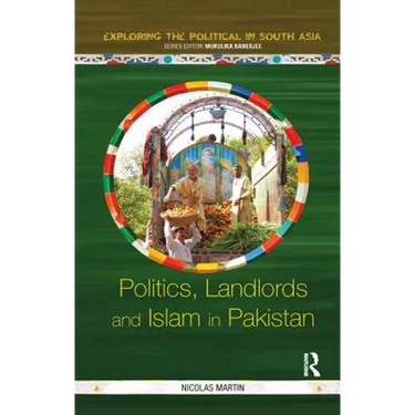 Politics, Landlords and Islam in Pakistan