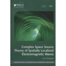 Complex Space Source Theory of Spatially Localized Electromagnetic Waves