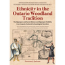 Ethnicity in the Ontario Woodland Tradition: The Algonquin and Huron Alliance and Algonquin Visibility in an Iroquois-Centered Archaeological Narrativ