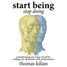 Start Being, Stop Doing: Transforming our sense of self by ending our obsession with performance