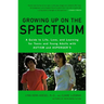 Growing Up on the Spectrum: A Guide to Life, Love, and Learning for Teens and Young Adults with Autism and Asperger's