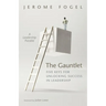 The Gauntlet: Five Keys for Unlocking Success in Leadership: A Leadership Parable