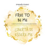 Free to Be Me: A wonder-FUL picture book for anyone who needs a spark of inspiration: Un meraviglioso racconto illustrato per chiunque desideri una sc