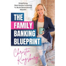 The Family Banking Blueprint: Simplifying Real Estate Investing to Build Generational Wealth