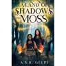 A Land of Shadows and Moss