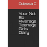 Your Not So Average Teenage Girls Diary