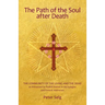 The Path of the Soul After Death: The Community of the Living and the Dead as Witnessed by Rudolf Steiner in His Eulogies and Farewell Addresses