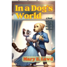 In a Dog's World